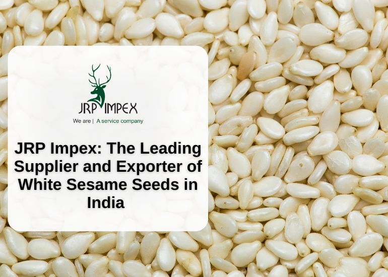 JRP Impex, The Leading Supplier and Exporter of -White Sesame Seeds in India